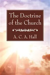 Book cover of The Doctrine of the Church by A. C. A. Hall