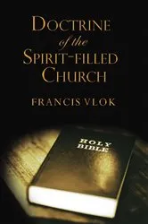 Book cover of The Doctrine of the Spirit-filled Church by Francis Vlok