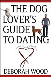 Book cover of The Dog Lover's Guide to Dating by Deborah Wood