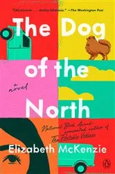 Book cover of The Dog of the North by Elizabeth McKenzie