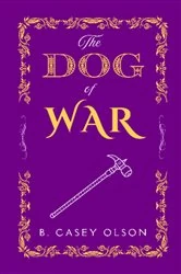 Book cover of The Dog of War by B. Casey Olson