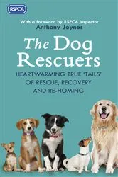 Book cover of The Dog Rescuers by RSPCA