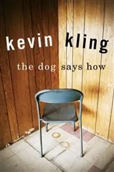 Book cover of The Dog Says How by Kevin Kling