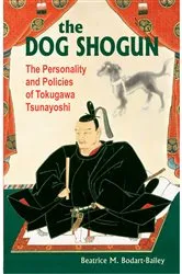 Book cover of The Dog Shogun by Beatrice M. Bodart-Bailey