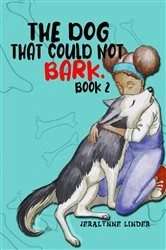 Book cover of The Dog That Couldn't Bark (Book 2) by Jeralynne Linder