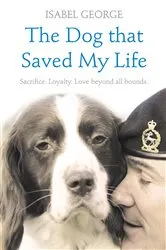 Book cover of The Dog that Saved My Life by Isabel George