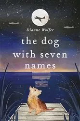Book cover of The Dog with Seven Names by Dianne Wolfer