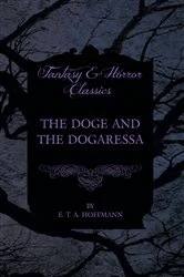 Book cover of The Doge and the Dogaressa (Fantasy and Horror Classics) by E. T. A. Hoffmann