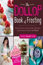 Book cover of The Dollop Book of Frosting by Heather 'Cupcakes' Saffer