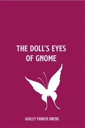 Book cover of The Doll's Eyes of Gnome by Ashley Parker Owens