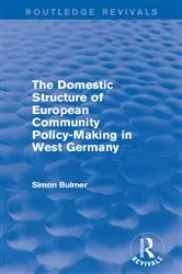 Book cover of The Domestic Structure of European Community Policy-Making in West Germany (Routledge Revivals) by Simon Bulmer