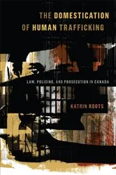 Book cover of The Domestication of Human Trafficking by Katrin Roots