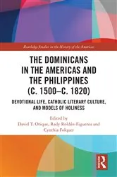 Book cover of The Dominicans in the Americas and the Philippines (c. 1500–c. 1820) by David T. Orique
