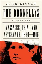 Book cover of The Donnellys: Massacre, Trial and Aftermath, 1880–1916 by John Little