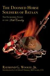Book cover of The Doomed Horse Soldiers of Bataan by Raymond G. Woolfe