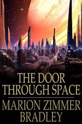 Book cover of The Door Through Space by Marion Zimmer Bradley