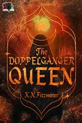 Book cover of The Doppelgänger Queen by K.N. Fitzwater