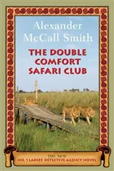 Book cover of The Double Comfort Safari Club by Alexander McCall Smith