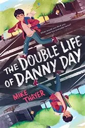 Book cover of The Double Life of Danny Day by Mike Thayer