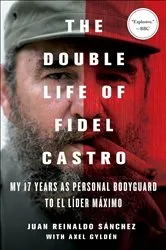 Book cover of The Double Life of Fidel Castro by Juan Reinaldo Sánchez