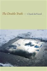 Book cover of The Double Truth by Chard deNiord