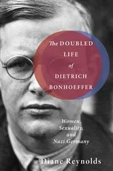Book cover of The Doubled Life of Dietrich Bonhoeffer by Diane Reynolds