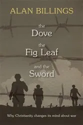Book cover of The Dove, the Fig-Leaf and the Sword by Alan Billings