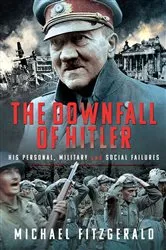 Book cover of The Downfall of Hitler by Michael Fitzgerald