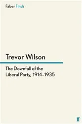 Book cover of The Downfall of the Liberal Party, 1914-1935 by Trevor Wilson
