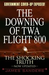 Book cover of The Downing of TWA Flight 800 by James Sanders