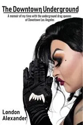 Book cover of The Downtown Underground by London Alexander