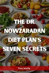 Book cover of THE DR. NOWZARADAN DIET PLANS SEVEN SECRETS by Tina Wolfe