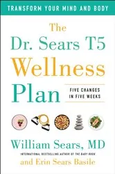 Book cover of The Dr. Sears T5 Wellness Plan by Unknown