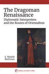 Book cover of The Dragoman Renaissance by E. Natalie Rothman