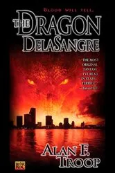 Book cover of The Dragon Delasangre by Alan F. Troop