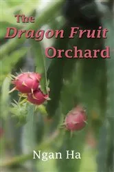 Book cover of The Dragon Fruit Orchard by Unknown