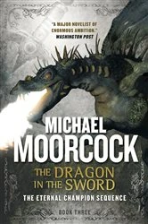 Book cover of The Dragon in the Sword by Michael Moorcock