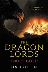 Book cover of The Dragon Lords: Fool's Gold by Jon Hollins