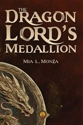 Book cover of The Dragon Lord's Medallion by Mia L. Monza