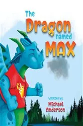 Book cover of The Dragon Named Max by Michael Anderson