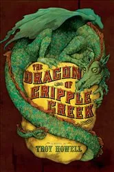 Book cover of The Dragon of Cripple Creek by Troy Howell