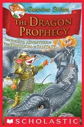 Book cover of The Dragon Prophecy (Geronimo Stilton and the Kingdom of Fantasy #4) by Geronimo Stilton