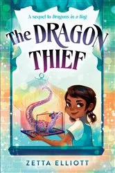 Book cover of The Dragon Thief by Zetta Elliott