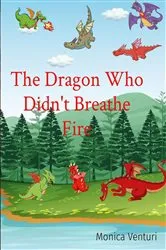 Book cover of The Dragon Who Didn't Breathe Fire by Monica Venturi