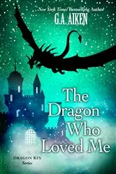 Book cover of The Dragon Who Loved Me by G.A. Aiken