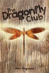 Book cover of The Dragonfly Club by Mari Ringness