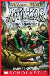 Book cover of The Dragon's Eye (Spirit Animals: Fall of the Beasts, Book 8) by Sarwat Chadda