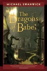 Book cover of The Dragons of Babel by Michael Swanwick