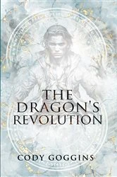 Book cover of The Dragon's Revolution by Cody Goggins