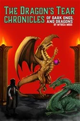 Book cover of The Dragon's Tear Chronicles - Of Dark Ones And Dragons by Myrica Moss